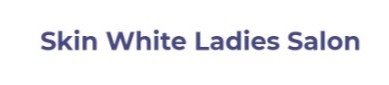 Skin White Ladies Salon  in United Arab Emirates